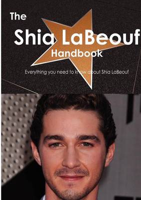 Book cover for The Shia Labeouf Handbook - Everything You Need to Know about Shia Labeouf