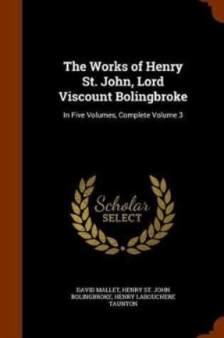 Cover of The Works of Henry St. John, Lord Viscount Bolingbroke