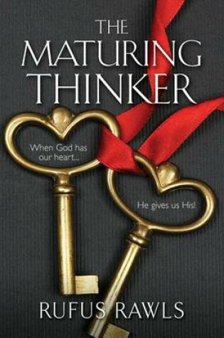 Cover of The Maturing Thinker, When God Has Our Heart...He Gives Us His!