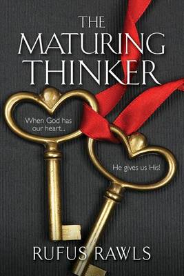 Book cover for The Maturing Thinker, When God Has Our Heart...He Gives Us His!