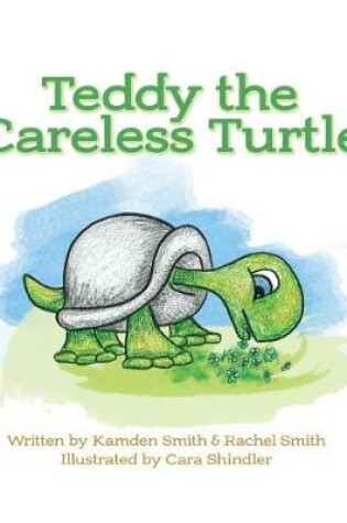 Cover of Teddy the Careless Turtle