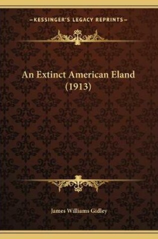 Cover of An Extinct American Eland (1913)