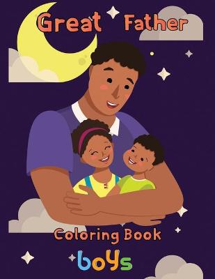 Book cover for Great Father Coloring Book boys