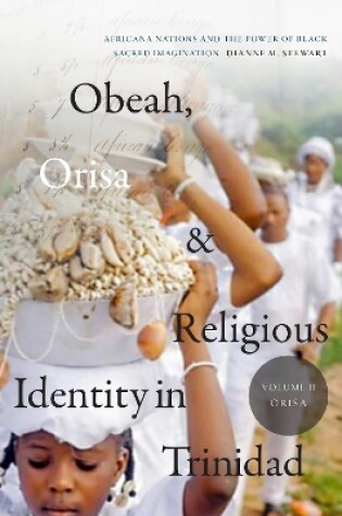 Cover of Obeah, Orisa, and Religious Identity in Trinidad, Volume II, Orisa