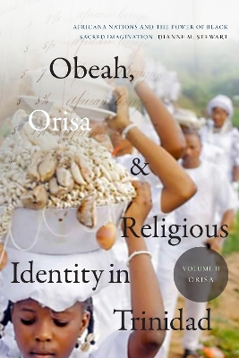 Book cover for Obeah, Orisa, and Religious Identity in Trinidad, Volume II, Orisa