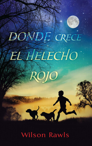 Book cover for Donde crece el helecho rojo / Where the Red Fern Grows