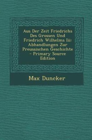 Cover of Aus Der Zeit Friedrichs Des Grossen Und Friedrich Wilhelms III