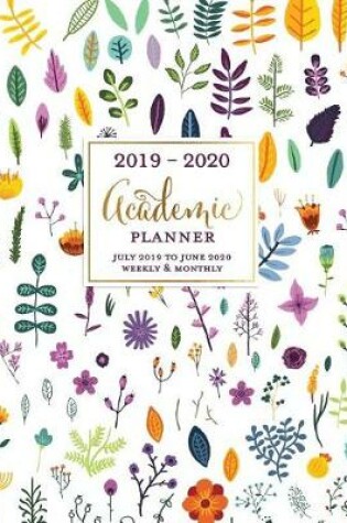 Cover of 2019-2020 Academic Planner July 2019 to June 2020 Weekly & Monthly