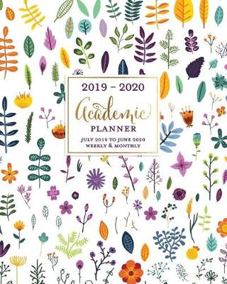Book cover for 2019-2020 Academic Planner July 2019 to June 2020 Weekly & Monthly