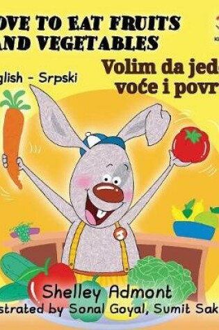 Cover of I Love to Eat Fruits and Vegetables (English Serbian Bilingual Book)