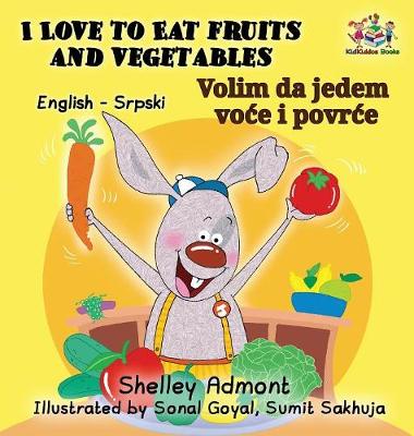 Book cover for I Love to Eat Fruits and Vegetables (English Serbian Bilingual Book)