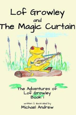 Cover of Lof Growley and The Magic Curtain