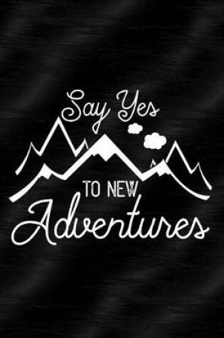 Cover of Say Yes to New Adventures