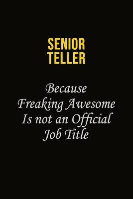 Book cover for Senior Teller Because Freaking Awesome Is Not An Official Job Title