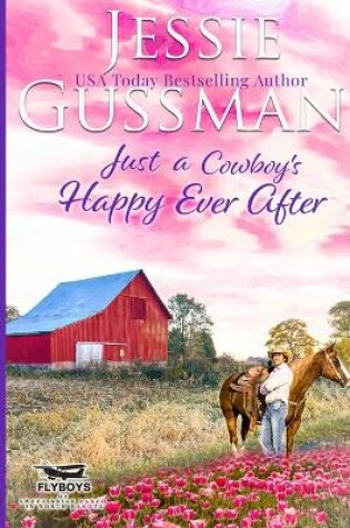 Cover of Just a Cowboy's Happy Ever After (Sweet Western Christian Romance Book 13) (Flyboys of Sweet Briar Ranch in North Dakota) Large Print Edition