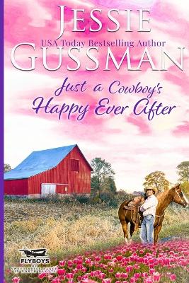 Book cover for Just a Cowboy's Happy Ever After (Sweet Western Christian Romance Book 13) (Flyboys of Sweet Briar Ranch in North Dakota) Large Print Edition