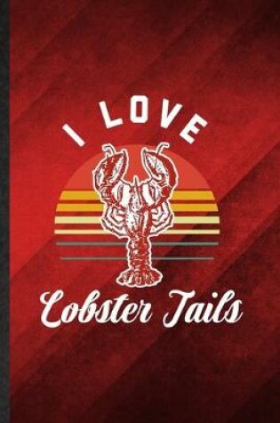 Cover of I Love Lobster Tails