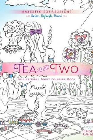 Cover of Adult Coloring Book: Majestic Expressions: Tea for Two