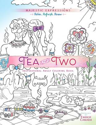 Book cover for Adult Coloring Book: Majestic Expressions: Tea for Two