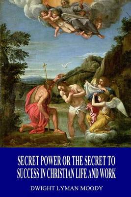 Book cover for Secret Power or the Secret to Success in Christian Life and Work