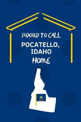 Book cover for Proud To Call Pocatello, Idaho Home