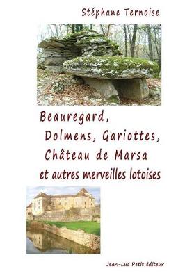 Book cover for Beauregard, Dolmens Gariottes Château de Marsa et autres merveilles lotoises