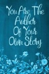 Book cover for Chalkboard Journal - You Are The Author Of Your Own Story (Aqua)