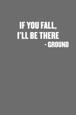 Book cover for If You Fall, I'll Be There - Ground