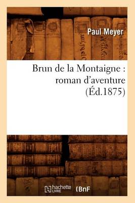 Book cover for Brun de la Montaigne: Roman d'Aventure (Ed.1875)