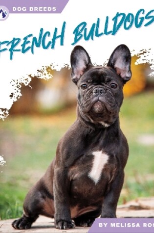 Cover of Dog Breeds: French Bulldogs