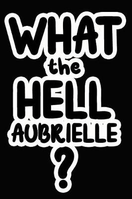 Book cover for What the Hell Aubrielle?