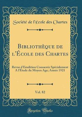 Book cover for Bibliothèque de l'École Des Chartes, Vol. 82