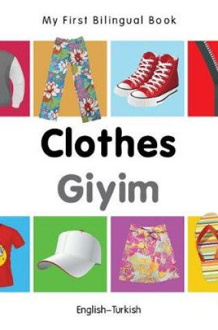 Cover of My First Bilingual Book -  Clothes (English-Turkish)