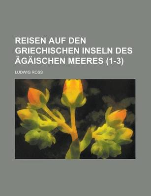 Book cover for Reisen Auf Den Griechischen Inseln Des Agaischen Meeres (1-3 )