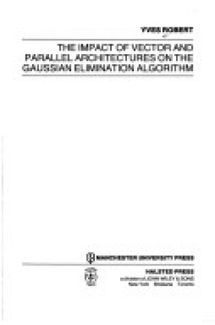 Cover of The Impact of Vector and Parallel Architectures on the Gaussian Elimination Algorithm