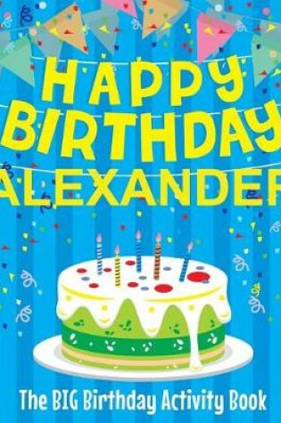 Cover of Happy Birthday Alexander - The Big Birthday Activity Book