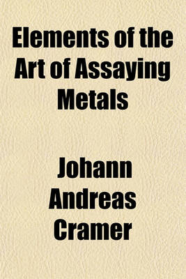 Book cover for Elements of the Art of Assaying Metals