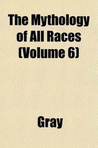 Cover of The Mythology of All Races (Volume 6)