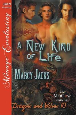 Book cover for A New Kind of Life [Of Dragons and Wolves 10] (Siren Publishing Menage Everlasting Manlove)