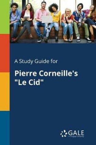 Cover of A Study Guide for Pierre Corneille's Le Cid