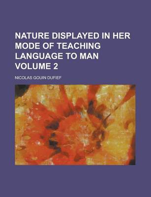 Book cover for Nature Displayed in Her Mode of Teaching Language to Man Volume 2