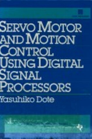 Cover of Servomotor and Motion Control Using Digital Signal Processors