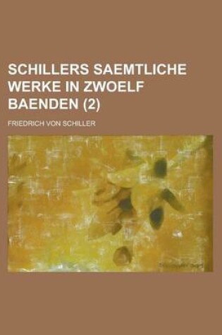 Cover of Schillers Saemtliche Werke in Zwoelf Baenden (2 )
