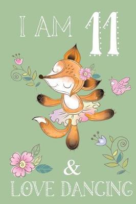 Book cover for I Am 11 And Love Dancing