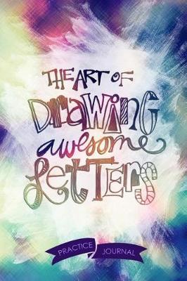 Book cover for The Art Of Drawing Awesome Letters