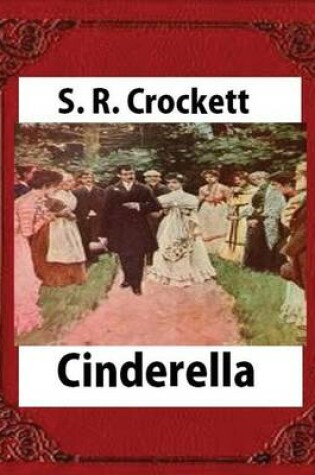 Cover of Cinderella(1901), by S. R. Crockett, novel (illustrations)