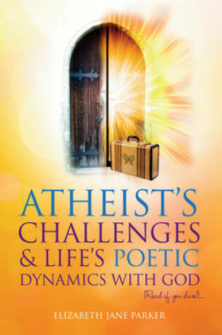 Cover of Atheists' Challenges and Life's Poetic Dynamics with God