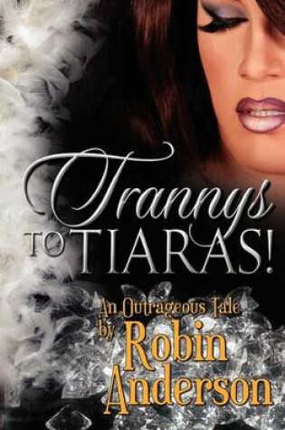 Cover of Trannys to Tiaras!