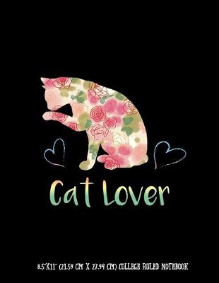 Book cover for Cat Lover 8.5"x11" (21.59 cm x 27.94 cm) College Ruled Notebook