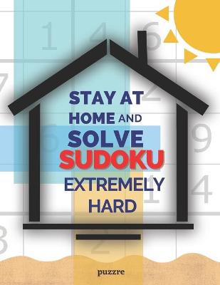 Book cover for Stay at Home And Solve Sudoku Extremely Hard